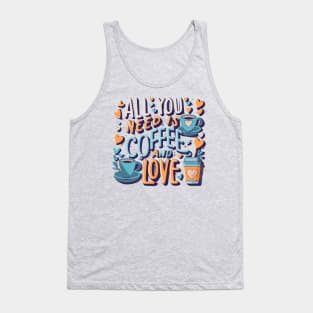 All you need is coffee and love Tank Top